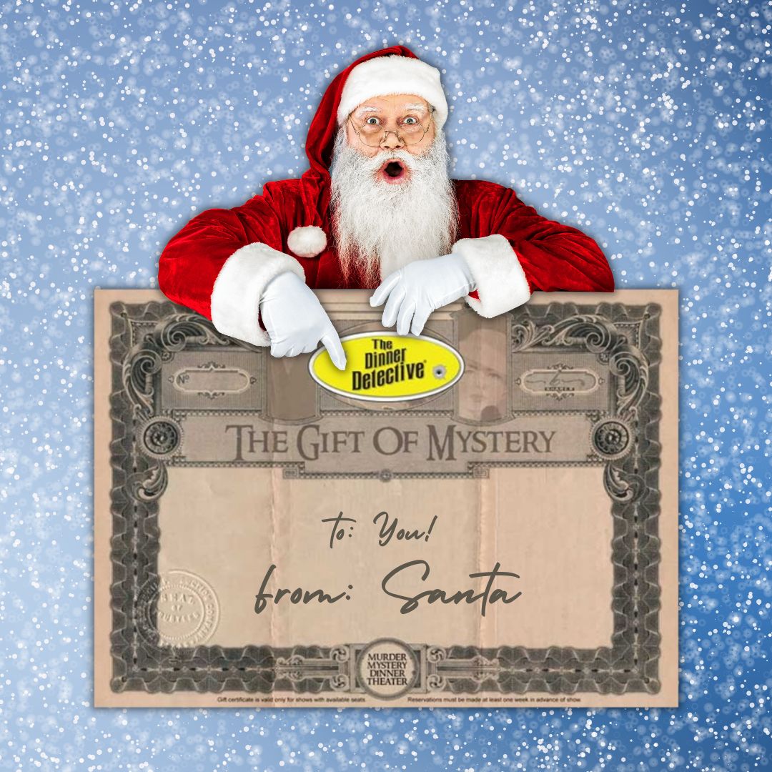 Santa Claus, looking surprised, holds a large gift certificate from The Dinner Detective with the words The Gift of Mystery and handwritten notes saying To: You! from: Santa. The background features a snowy, festive design.