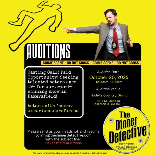 Casting Call: Bakersfield, CA! 🎭

Thinking of stepping into the shoes of a detective (or a very suspicious character)? The Dinner Detective is searching for talented actors, ages 19+, to join our cast in Bakersfield for paid roles.

📍 Location: Bakersfield, CA
📅 Audition Date & Time: 20 October, 12-1 PM @ Hodel’s Country Dining

If you’re ready to help solve crime (and serve up some serious comedy), we want to hear from you. Email us your headshot and resume to info@thedinnerdetective.com with the subject line Bakersfield Auditions.

Let’s make Bakersfield a little more mysterious together. 🔍

#thedinnerdetective #castingcall #bakersfield #mysterytheatre #actingjobs #improvcomedy #truecrime #murdermystery #auditions